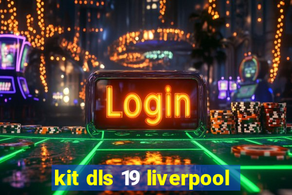 kit dls 19 liverpool